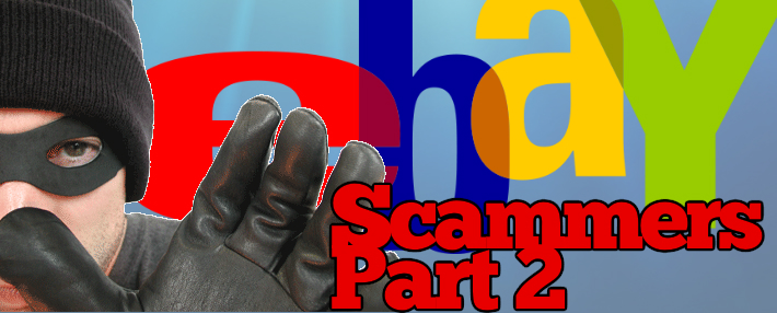 eBay Scammers Part 2